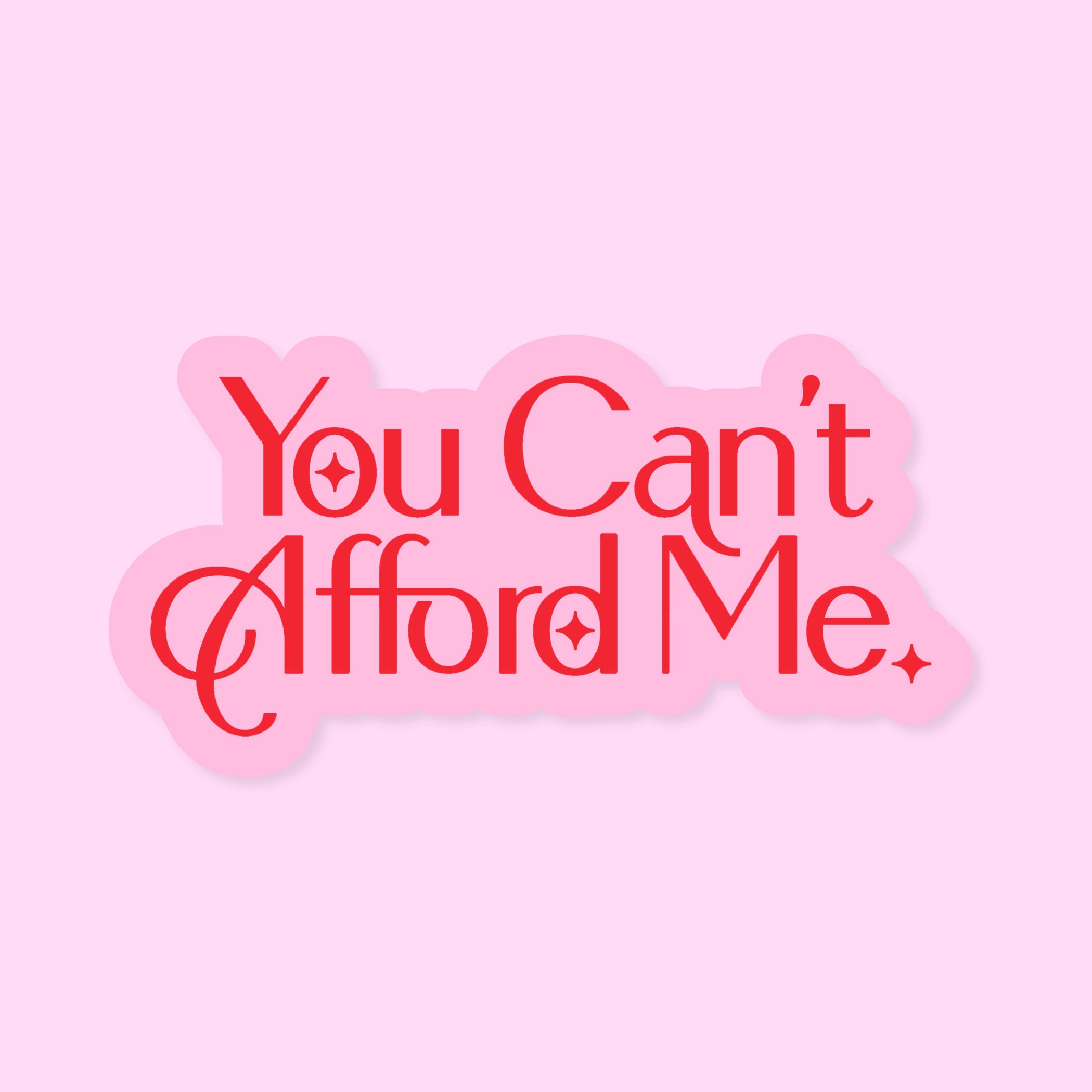 You Can't Afford Me