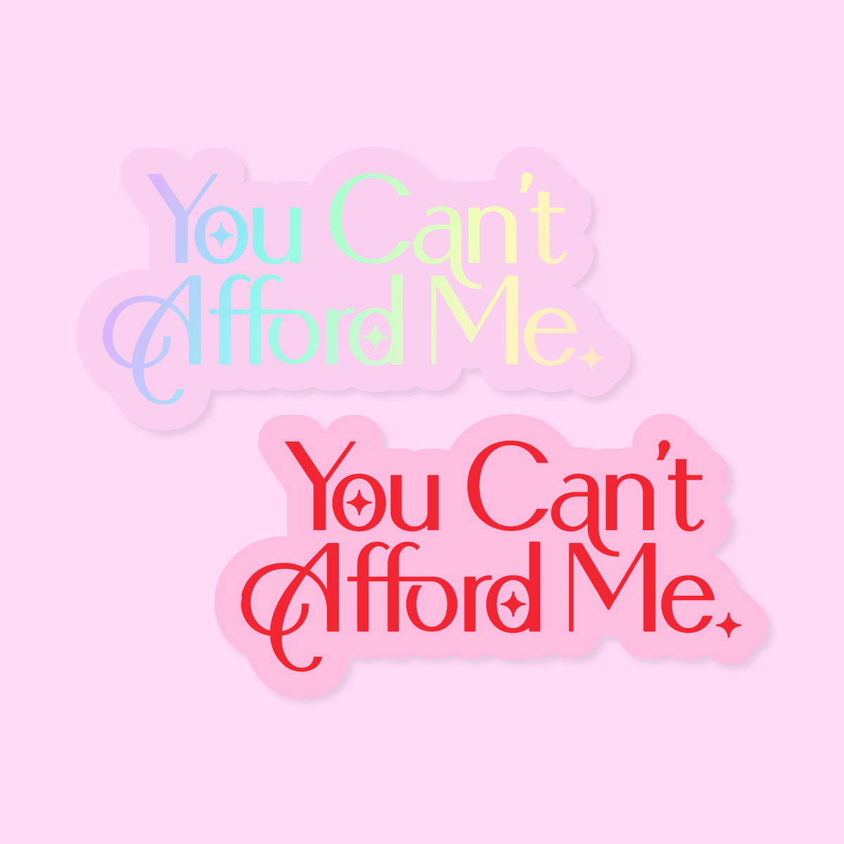 You Can't Afford Me Sticker