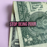 Stop Being Poor Money Clip